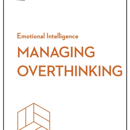 Managing Overthinking HBR Emotional Intelligence
