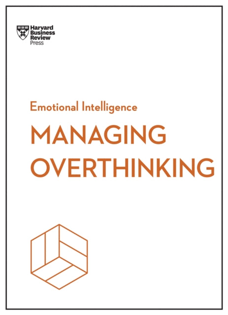 Managing Overthinking HBR Emotional Intelligence