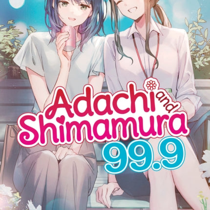 Adachi and Shimamura Light Novel Vol. 99.9