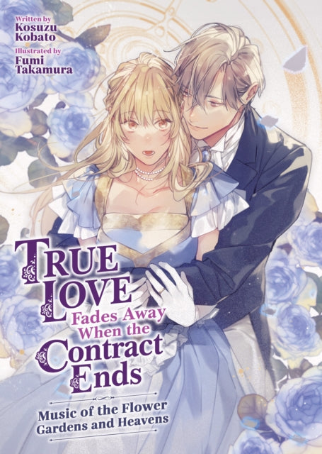 True Love Fades Away When the Contract Ends  Music of the Flower Gardens and Heavens Light Novel Volume 2