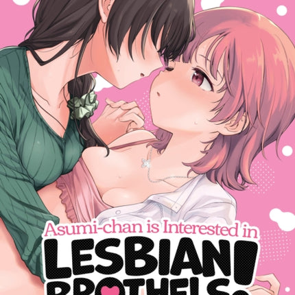 Asumichan is Interested in Lesbian Brothels Vol.