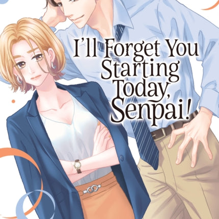 Ill Forget You Starting Today Senpai Vol. 1