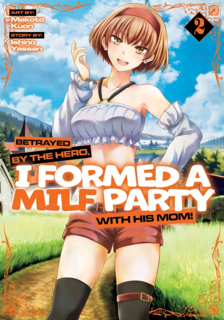 Betrayed by the Hero I Formed a MILF Party with