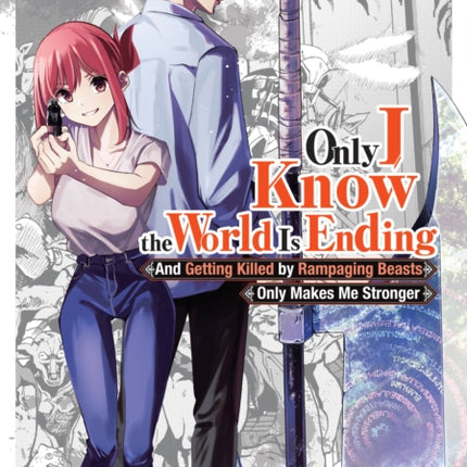 Only I Know the World Is Ending and Getting Killed by Rampaging Beasts Only Makes Me Stronger Manga Vol. 3