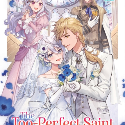 The TooPerfect Saint Tossed Aside by My Fiancé and Sold to Another Kingdom Light Novel Vol. 4