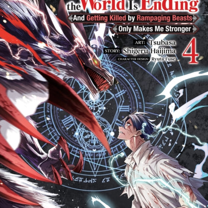 Only I Know the World Is Ending and Getting Killed by Rampaging Beasts Only Makes Me Stronger Manga Vol. 4