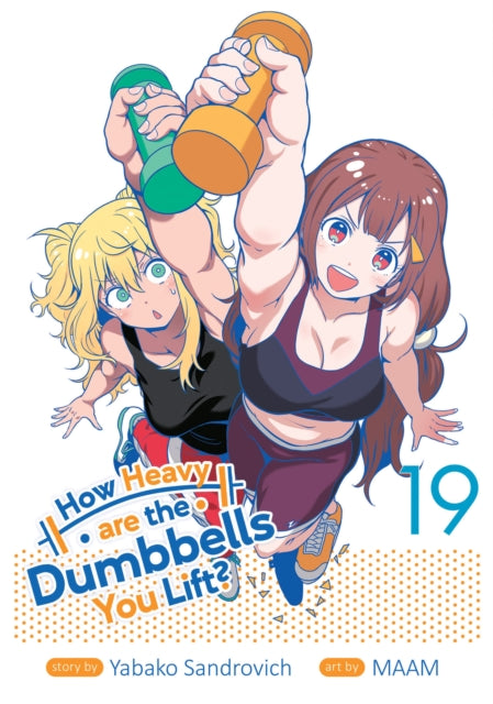 How Heavy are the Dumbbells You Lift Vol. 19