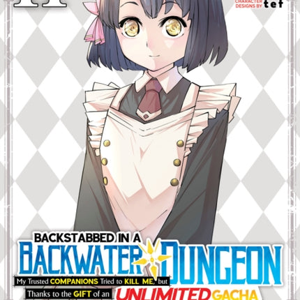 Backstabbed in a Backwater Dungeon My Party Tried to Kill Me But Thanks to an Infinite Gacha I Got LVL 9999 Friends and Am Out For Revenge Manga Vol. 11