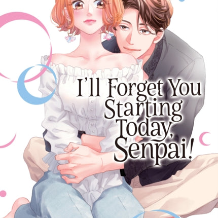Ill Forget You Starting Today Senpai Vol. 2