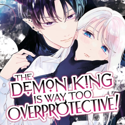 The Demon King is Way Too Overprotective Vol. 1