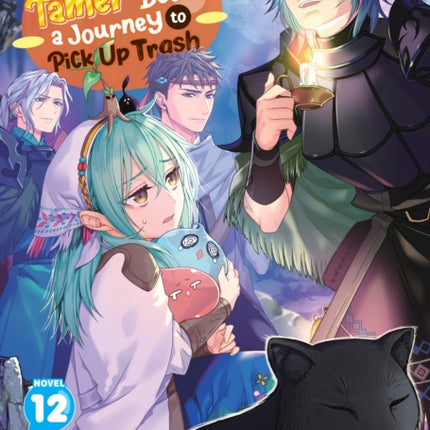 The Weakest Tamer Began a Journey to Pick Up Trash Light Novel Vol. 12