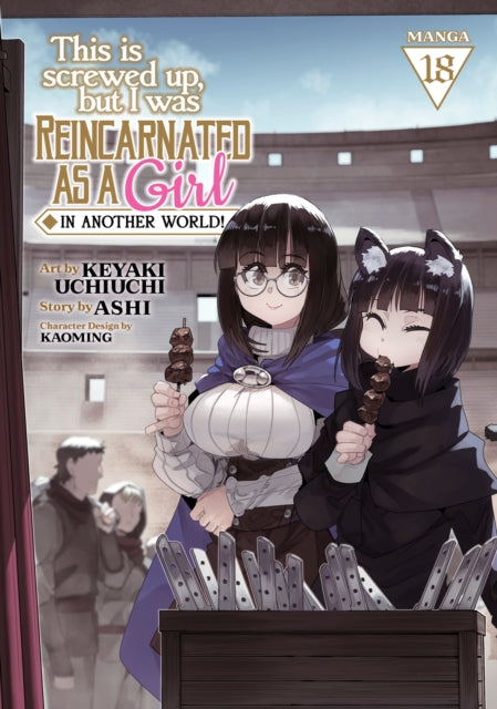 This Is Screwed Up but I Was Reincarnated as a GIRL in Another World Manga Vol. 18