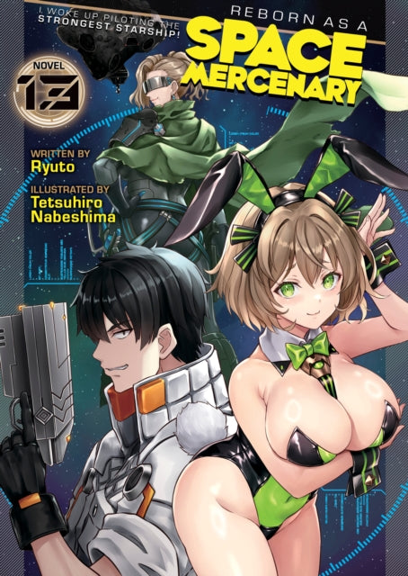 Reborn as a Space Mercenary I Woke Up Piloting the Strongest Starship Light Novel Vol. 13
