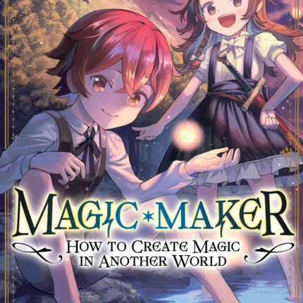Magic Maker How to Create Magic in Another World Manga Vol. 1