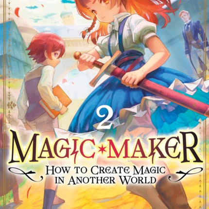 Magic Maker How to Create Magic in Another World Manga Vol. 2