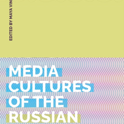 Media Cultures of the Russian 1990s  Inventing the PostSoviet Public Sphere
