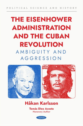 The Eisenhower Administration and the Cuban Revolution. Ambiguity and Aggression