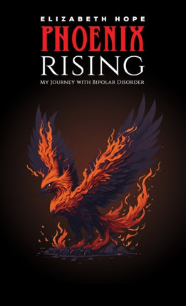 Phoenix Rising My Journey with Bipolar Disorder
