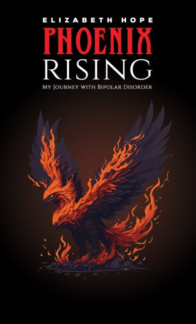 Phoenix Rising My Journey with Bipolar Disorder