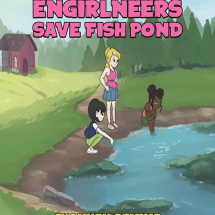 The Engirlneers Save Fish Pond