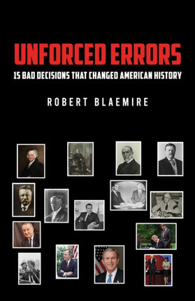 Unforced Errors 15 Bad Decisions That Changed