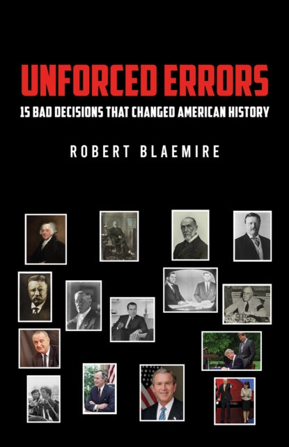Unforced Errors 15 Bad Decisions That Changed