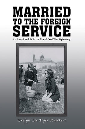 Married to the Foreign Service
