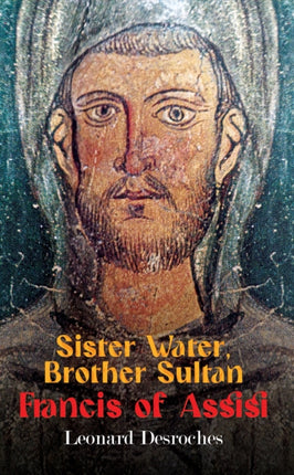 Sister Water Brother Sultan  Francis of Assisi