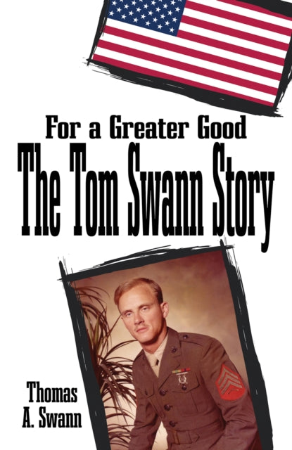For a Greater Good The Tom Swann Story