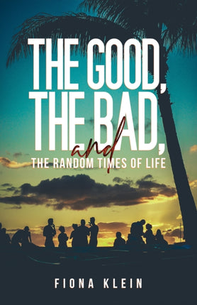 The Good The Bad and The Random Times of Life