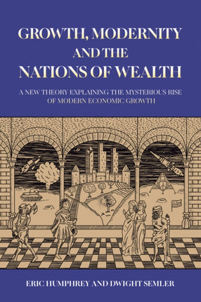 Growth Modernity and the Nations of Wealth