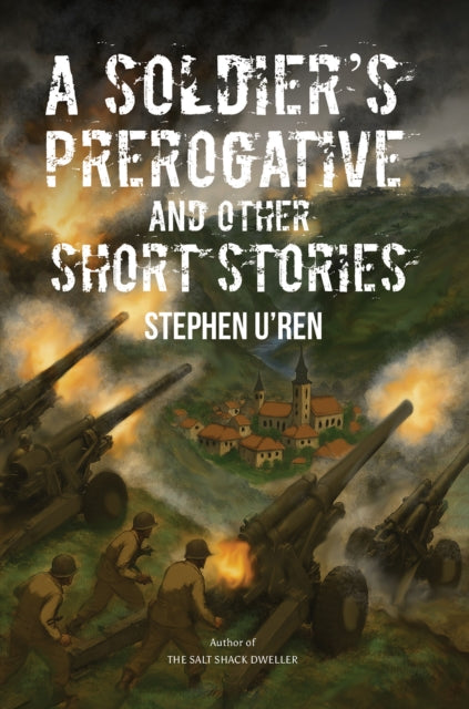 A Soldiers Prerogative and Other Short Stories