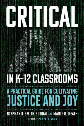 Critical AI in K12 Classrooms  A Practical Guide for Cultivating Justice and Joy