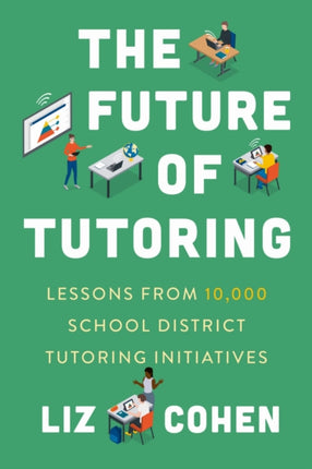 The Future of Tutoring  Lessons from 10000 School District Tutoring Initiatives