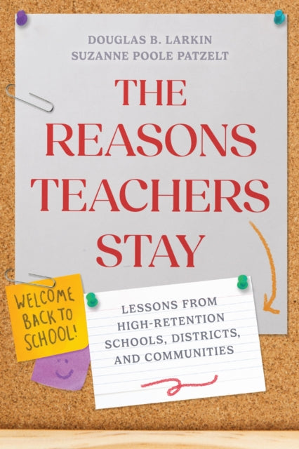 The Reasons Teachers Stay  Lessons from HighRetention Schools Districts and Communities