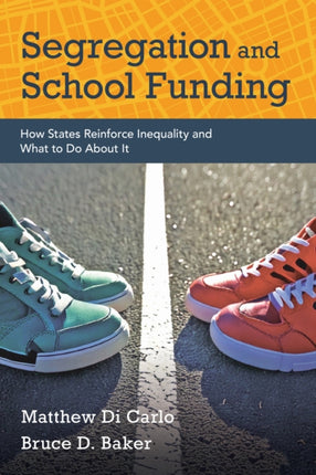 Segregation and School Funding  How States Reinforce Inequality and What to Do About It