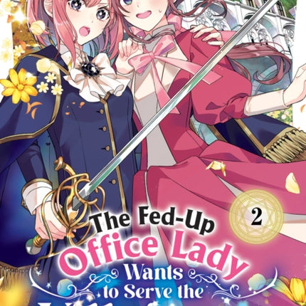 The FedUp Office Lady Wants to Serve the Villainess Vol. 2