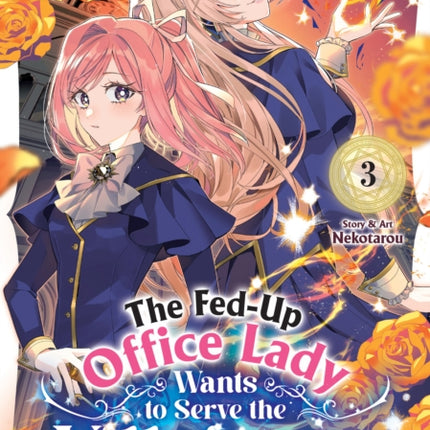 The FedUp Office Lady Wants to Serve the Villainess Vol. 3