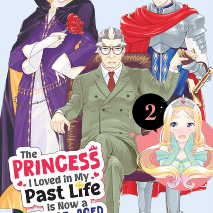 The Princess I Loved in My Past Life is Now a MiddleAged Dad Vol. 2