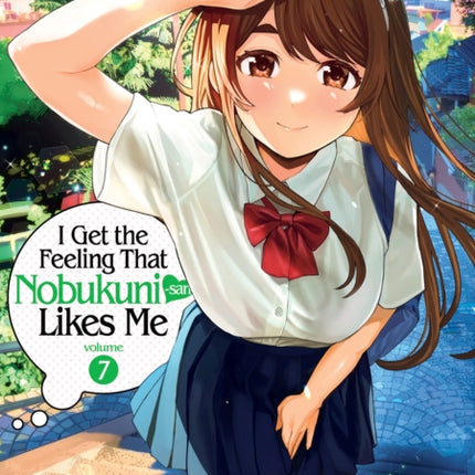 I Get the Feeling That Nobukunisan Likes Me Vol. 7