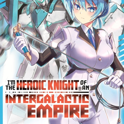 Im the Heroic Knight of an Intergalactic Empire Manga Vol. 2