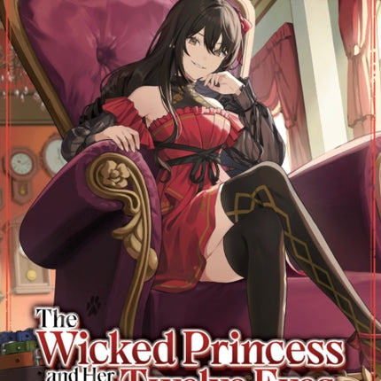 The Wicked Princess and Her Twelve Eyes The Legendary Villainess and Her Elite Assassins Light Novel