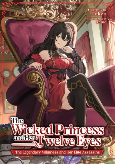 The Wicked Princess and Her Twelve Eyes The Legendary Villainess and Her Elite Assassins Light Novel