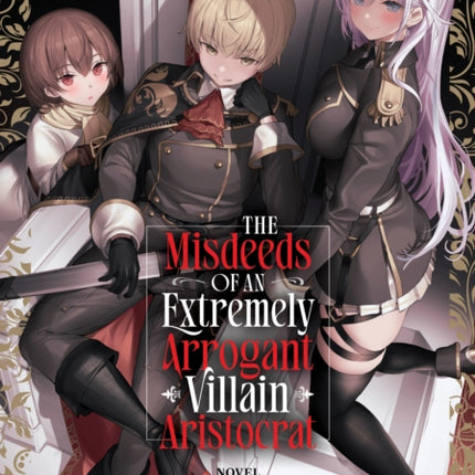 The Misdeeds of an Extremely Arrogant Villain Aristocrat Light Novel Vol. 1