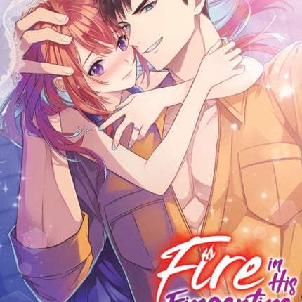 Fire in His Fingertips A Flirty Fireman Ravishes Me with His Smoldering Gaze Vol. 11