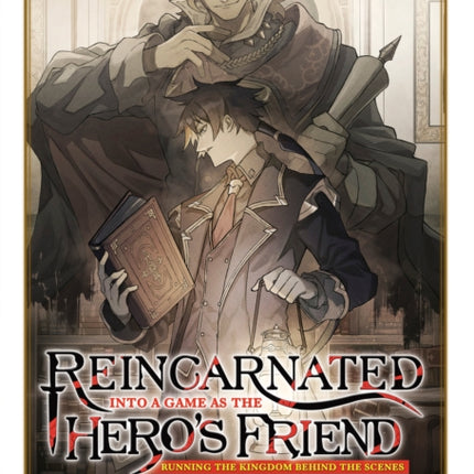 Reincarnated Into a Game as the Heros Friend Running the Kingdom Behind the Scenes Light Novel Vol. 6