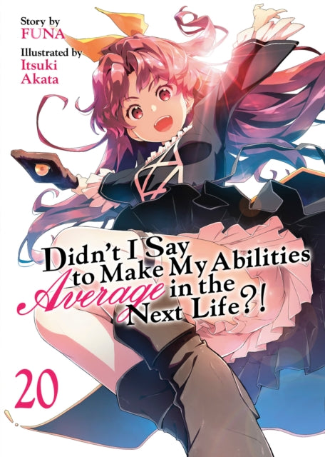 Didnt I Say to Make My Abilities Average in the Next Life Light Novel Vol. 20
