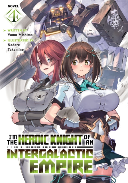 Im the Heroic Knight of an Intergalactic Empire Light Novel Vol. 4