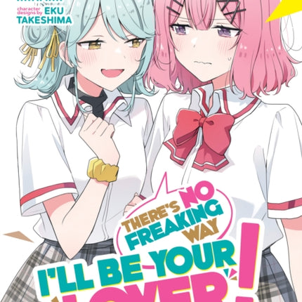 Theres No Freaking Way Ill be Your Lover Unless... Manga Vol. 8