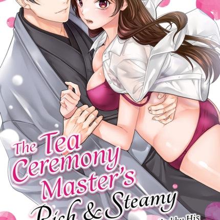 The Tea Ceremony Masters Rich and Steamy Service Spoiled by His Skillful Hands